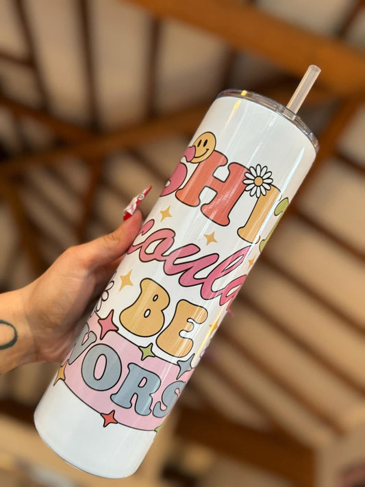 Shit Could Be Worse 20oz Tumbler