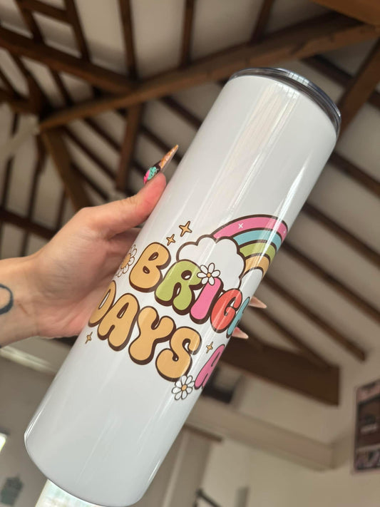 Brighter Days Ahead 30oz Tumbler